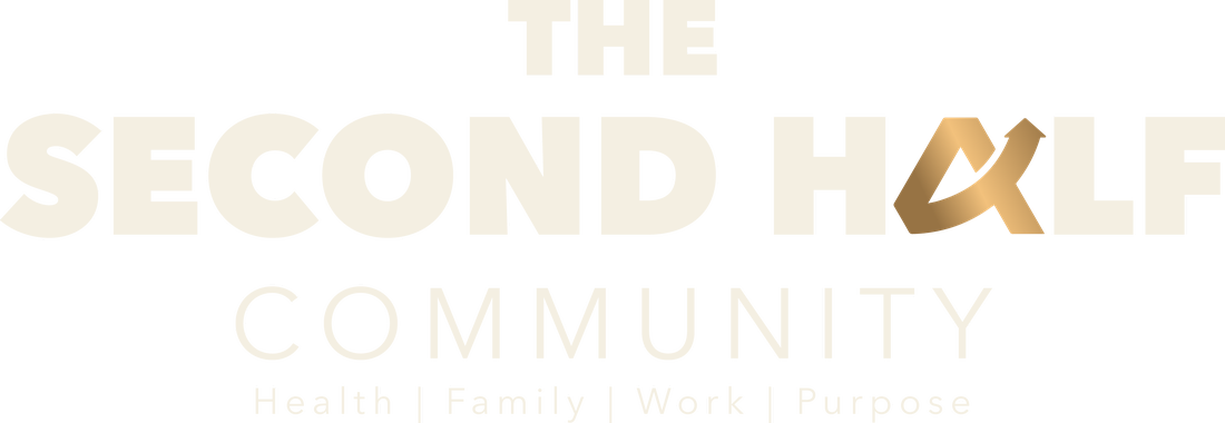 The Second Half Community — Health, Family, Work, Purpose